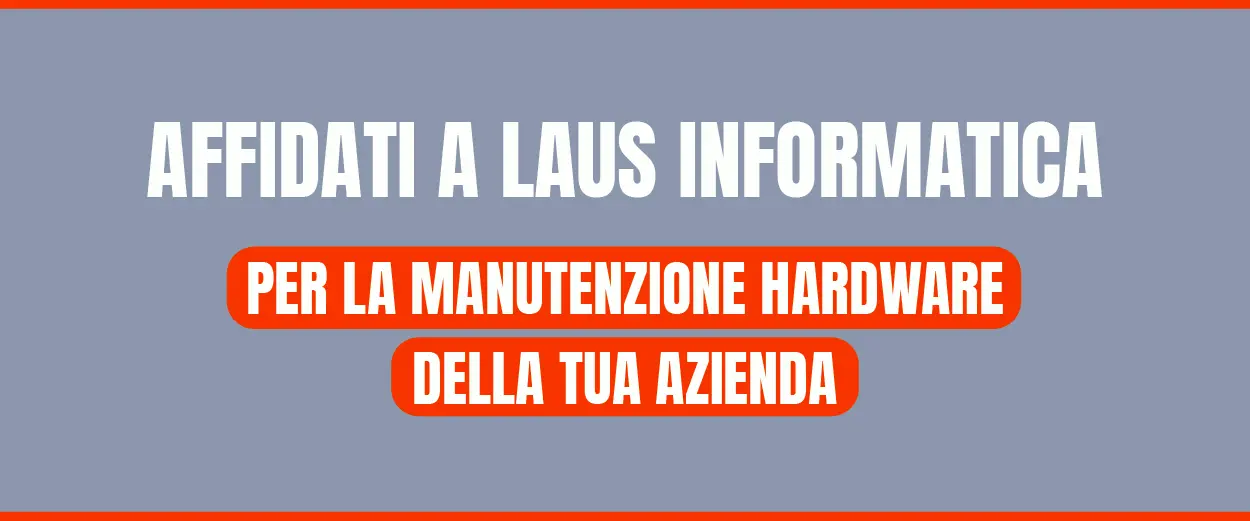 Manutenzione hardware - Laus Informatica